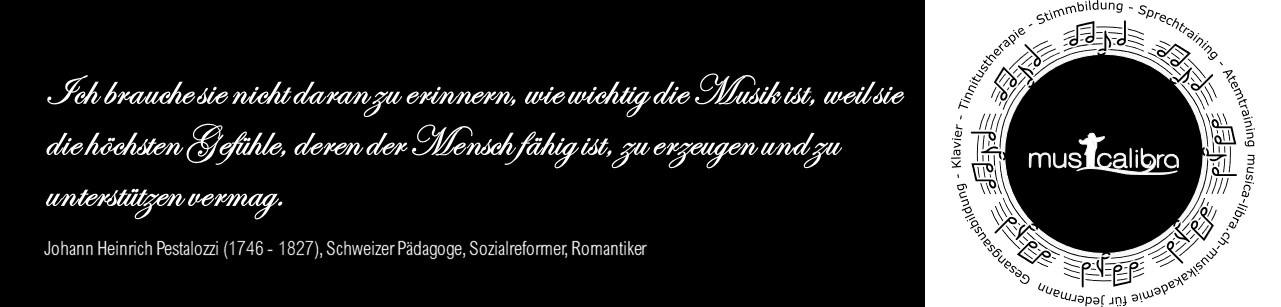 Pestalozzi Zitat: Ich brauche nicht daran zu erinnern, wie wichtig Musik ist, weil sie die höchsten Gefühle, deren der Mensch fähig ist, zu erzeugen und zu unterstützen vermag.